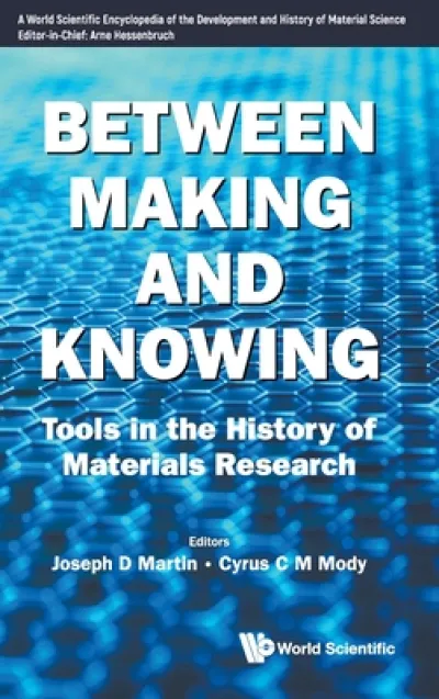 Between Making And Knowing: Tools In The History Of Materials Research