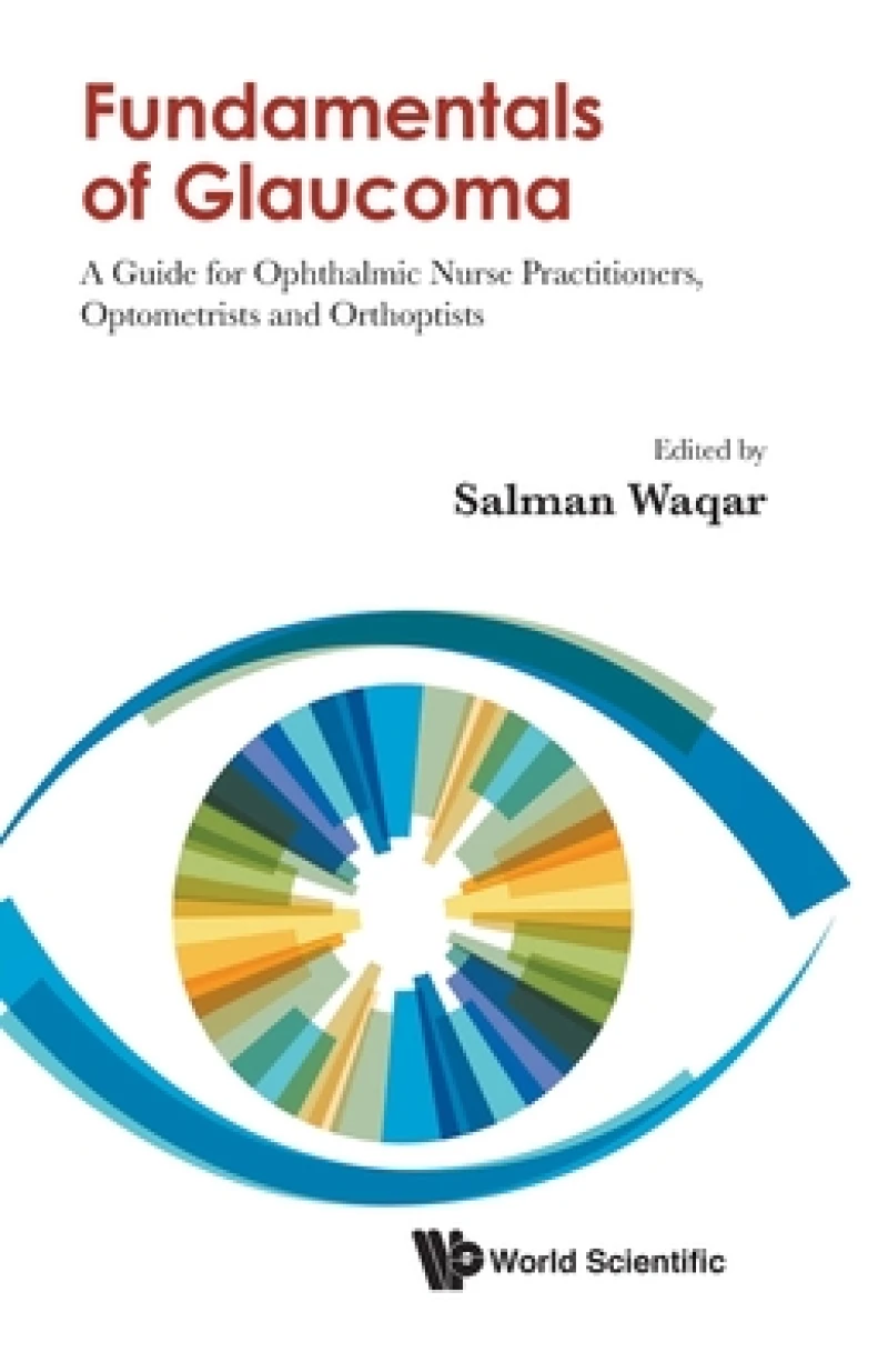Fundamentals Of Glaucoma: A Guide For Ophthalmic Nurse Practitioners, Optometrists And Orthoptists