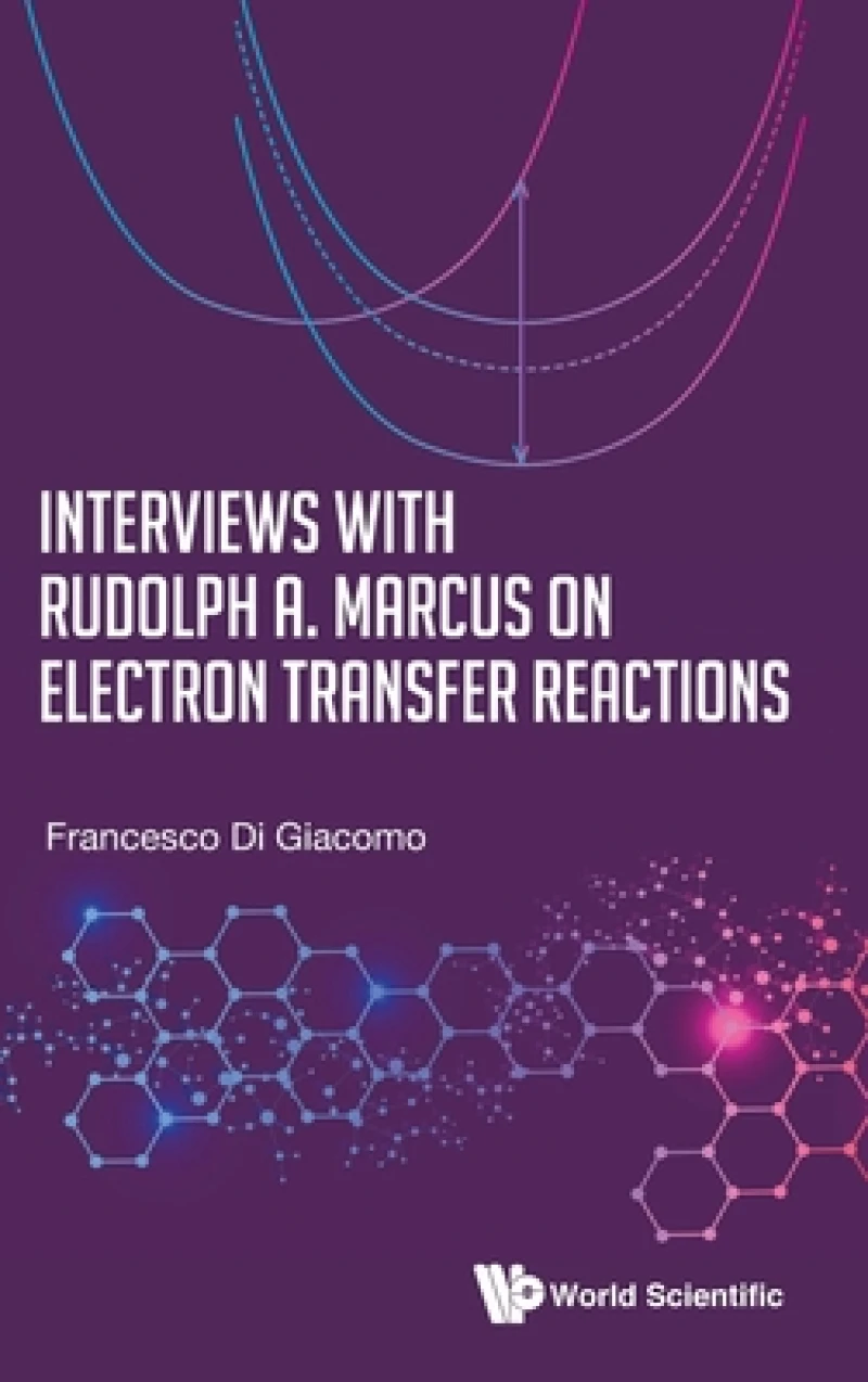 Interviews With Rudolph A. Marcus On Electron Transfer Reactions