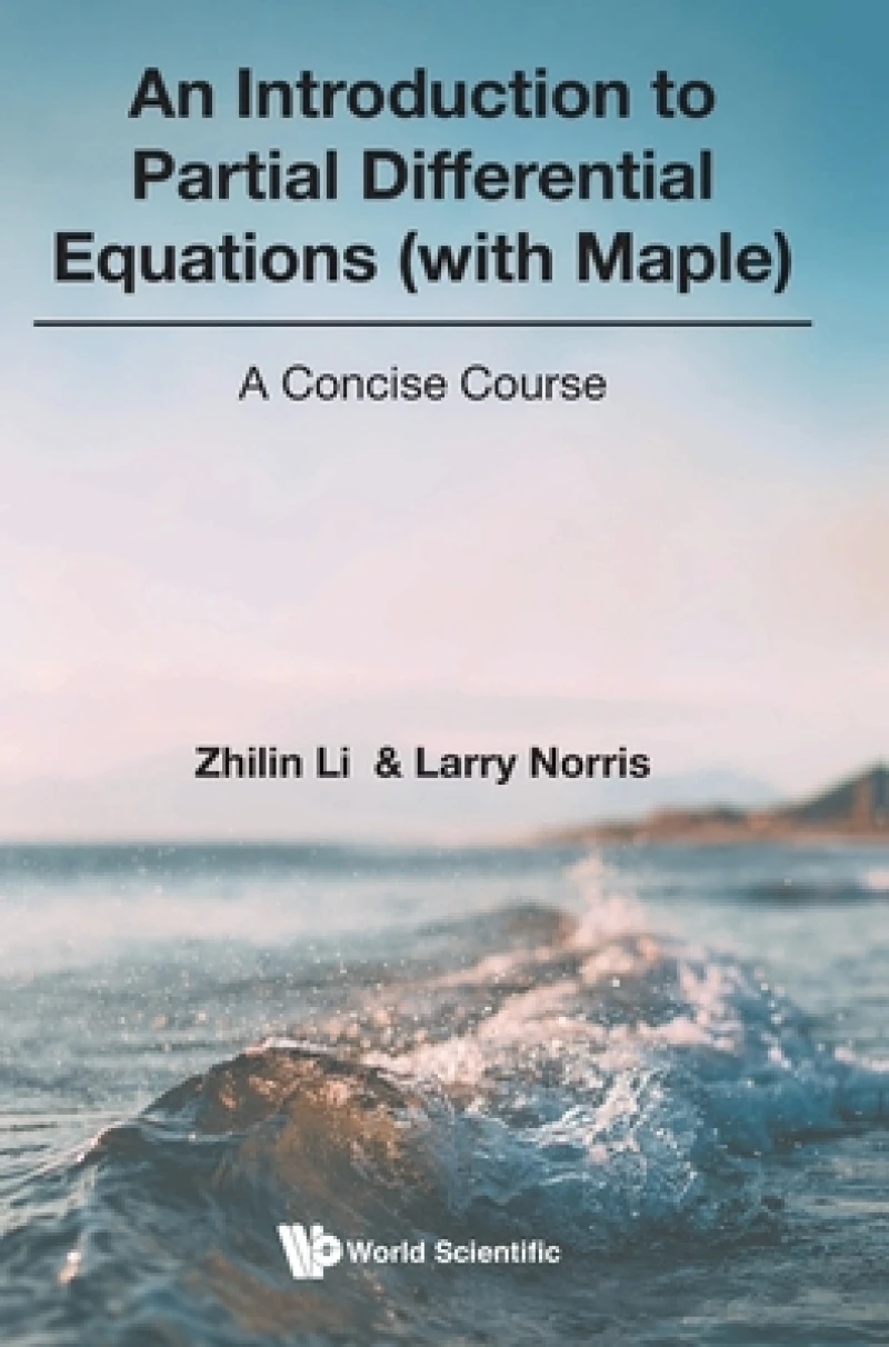Introduction To Partial Differential Equations (With Maple), An: A Concise Course