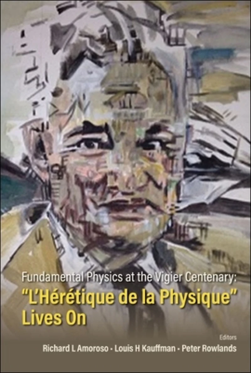 FUNDAMENTAL PHYSICS AT THE VIGIER CENTENARY