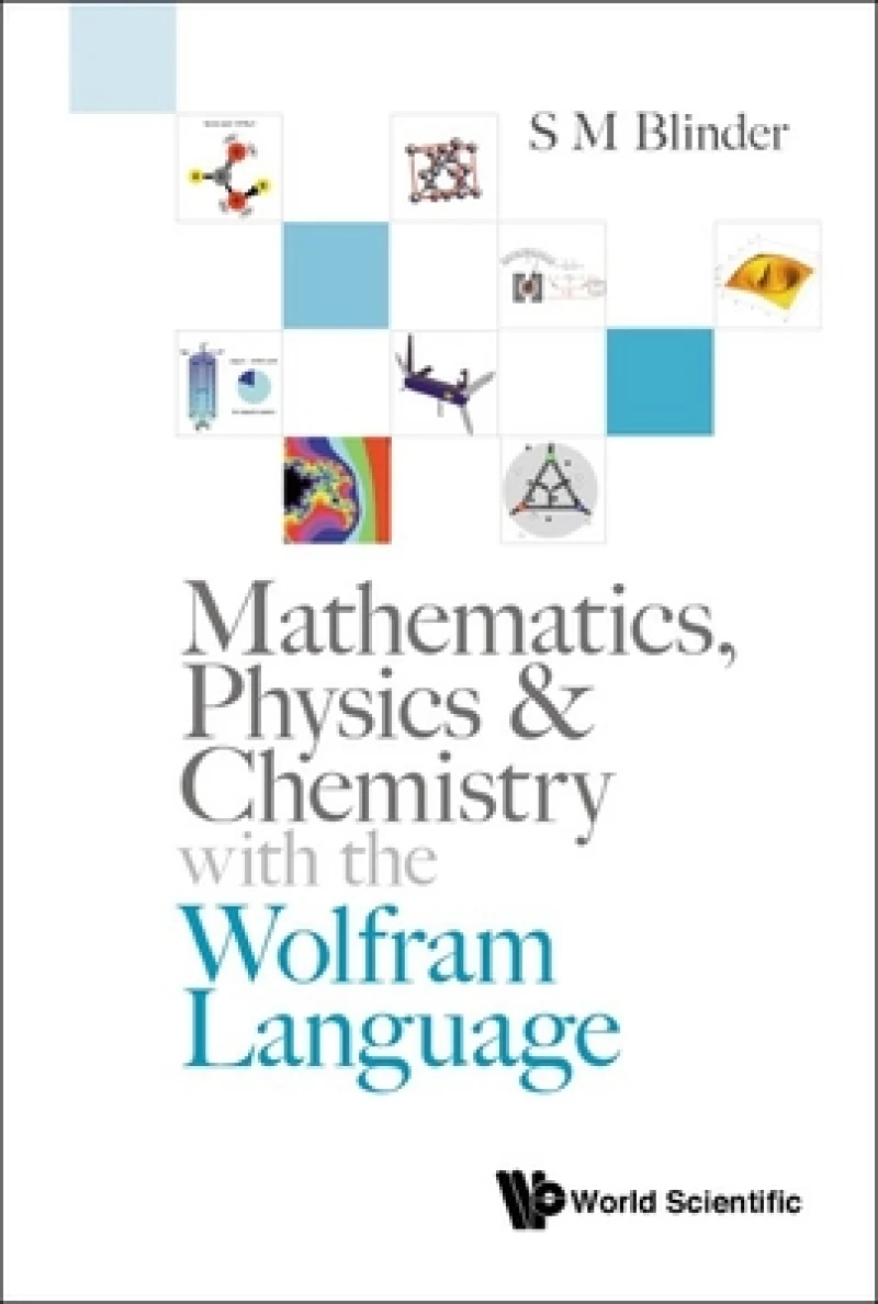 MATHEMATICS, PHYSICS & CHEMISTRY WITH WOLFRAM LANGUAGE