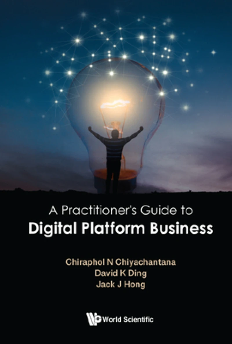 PRACTITIONER''S GUIDE TO DIGITAL PLATFORM BUSINESS, A