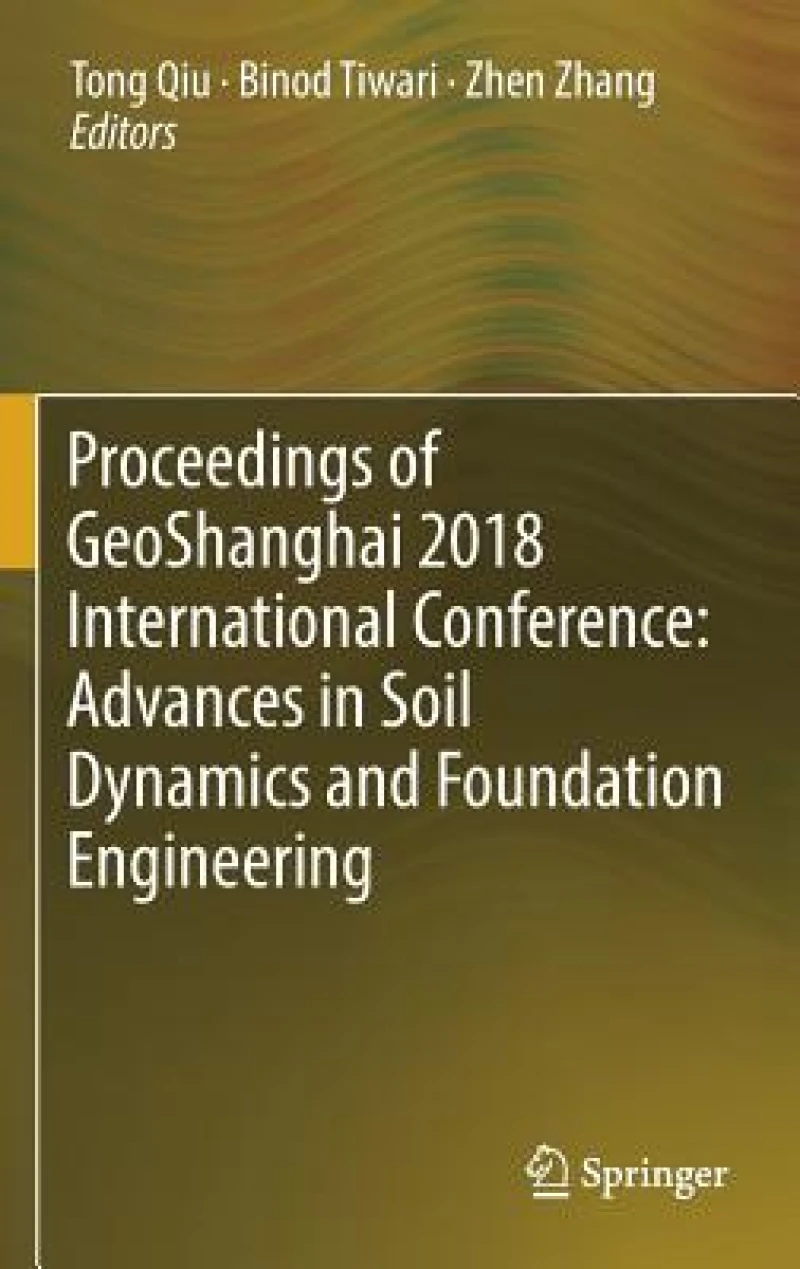 Proceedings of GeoShanghai 2018 International Conference: Advances in Soil Dynamics and Foundation Engineering