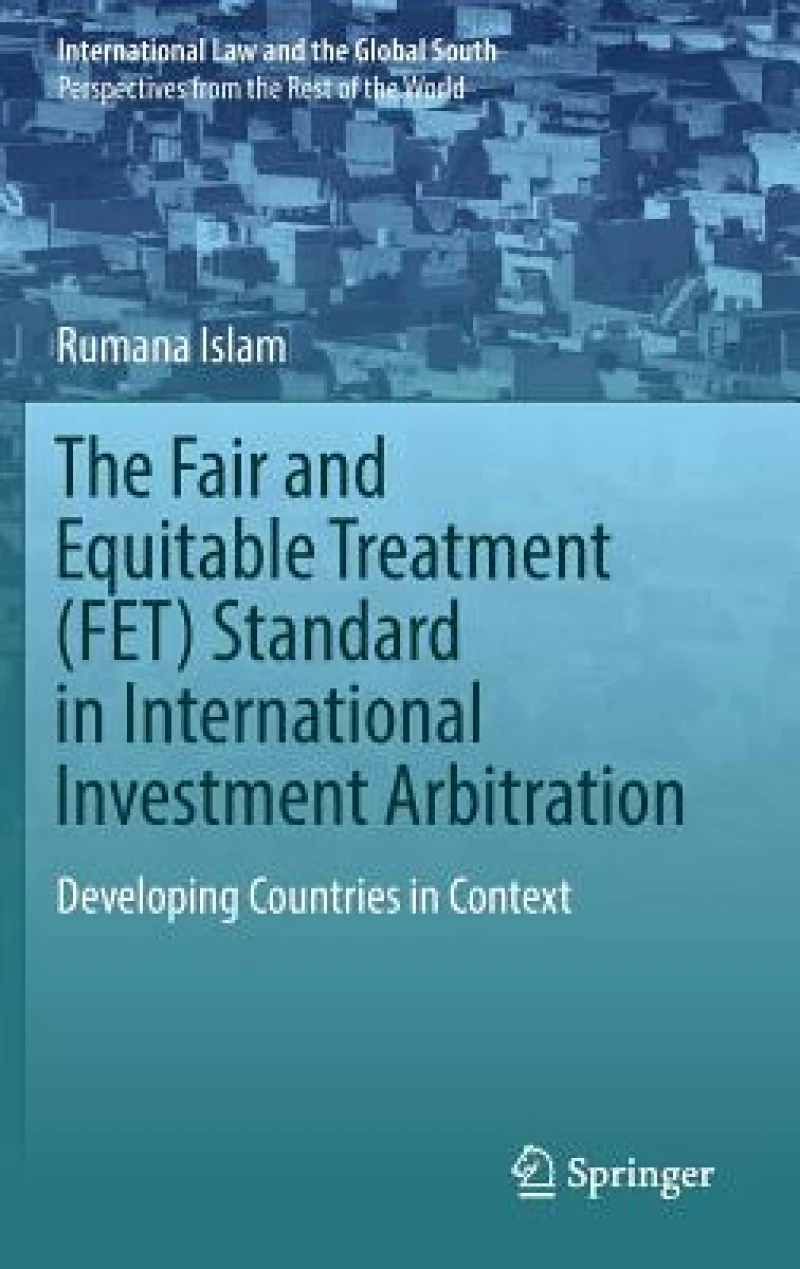 The Fair and Equitable Treatment (FET) Standard in International Investment Arbitration