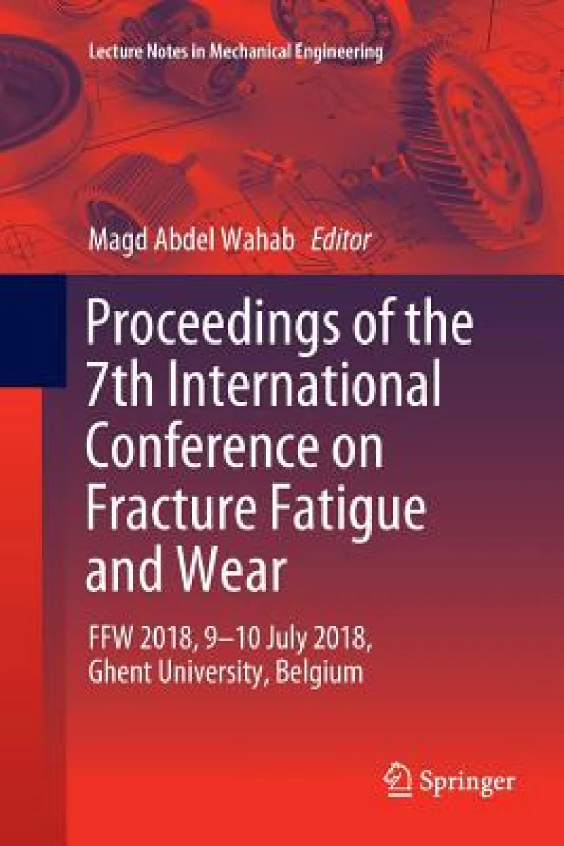 Proceedings of the 7th International Conference on Fracture Fatigue and Wear