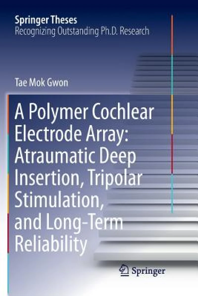 A Polymer Cochlear Electrode Array: Atraumatic Deep Insertion, Tripolar Stimulation, and Long-Term Reliability