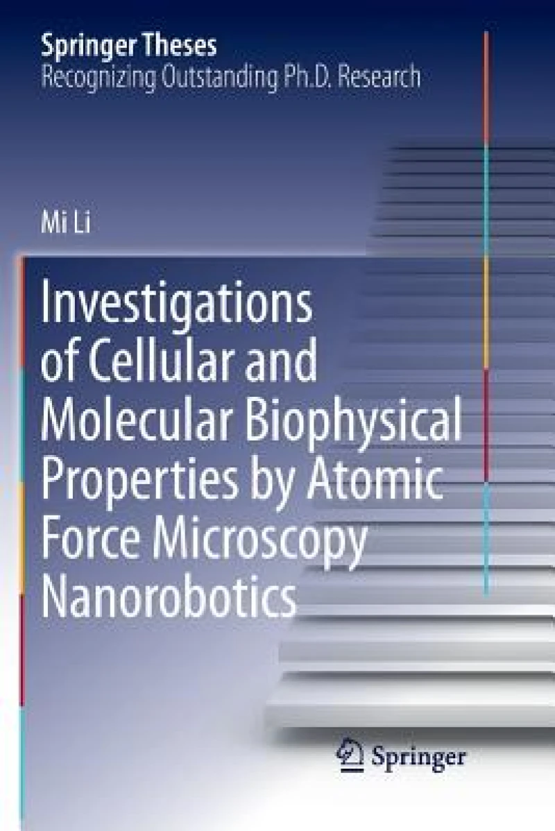Investigations of Cellular and Molecular Biophysical Properties by Atomic Force Microscopy Nanorobotics