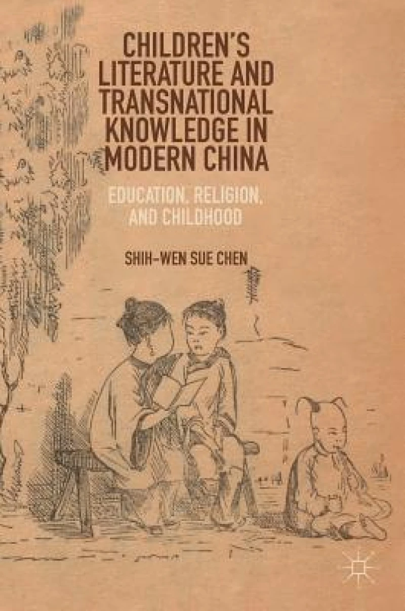 Children''s Literature and Transnational Knowledge in Modern China
