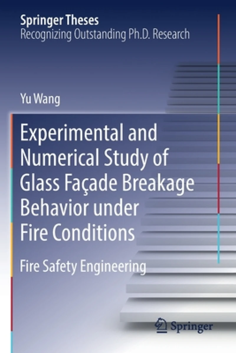 Experimental and Numerical Study of Glass Facade Breakage Behavior under Fire Conditions