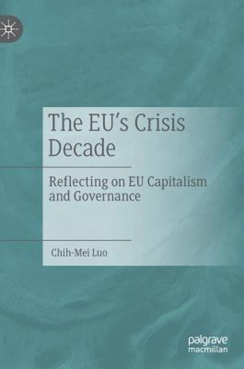 The EU''s Crisis Decade