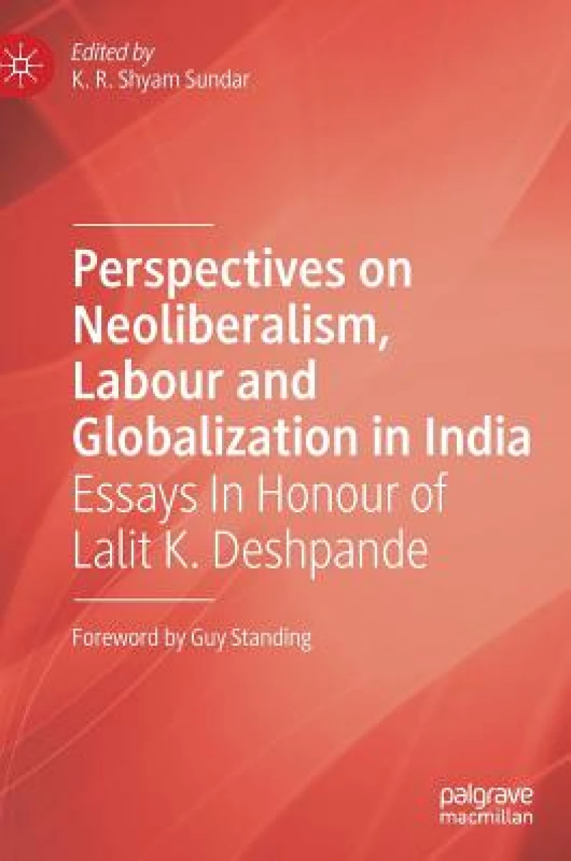 Perspectives on Neoliberalism, Labour and Globalization in India