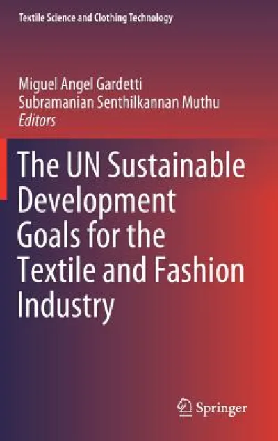 The UN Sustainable Development Goals for the Textile and Fashion Industry