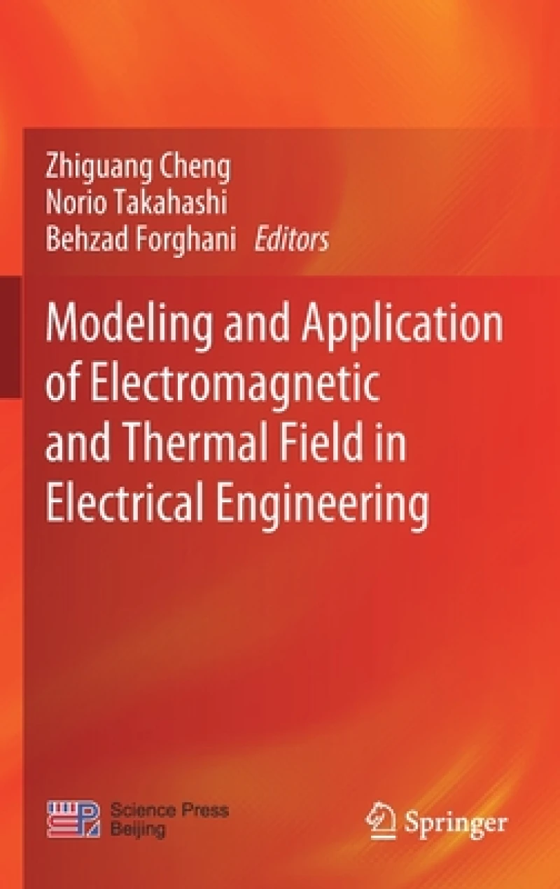 Modeling and Application of Electromagnetic and Thermal Field in Electrical Engineering