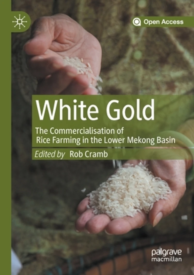 White Gold: The Commercialisation of Rice Farming in the Lower Mekong Basin