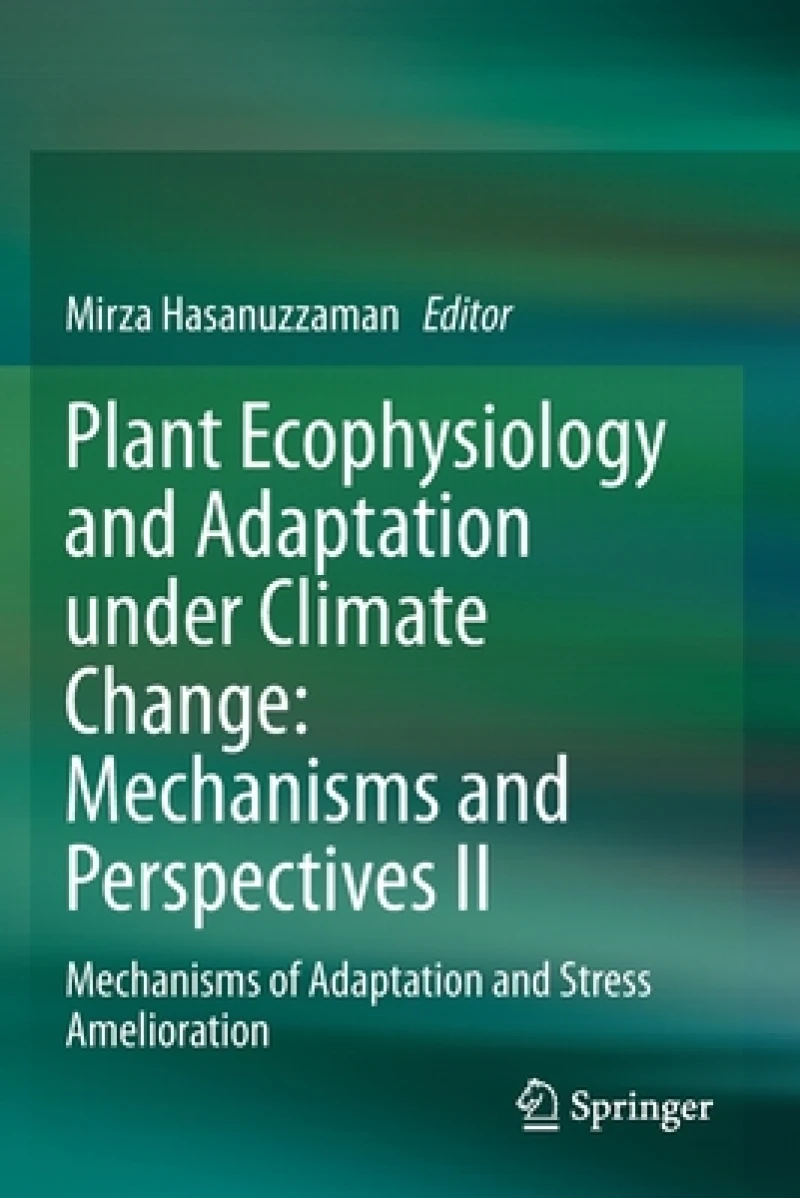 Plant Ecophysiology and Adaptation under Climate Change