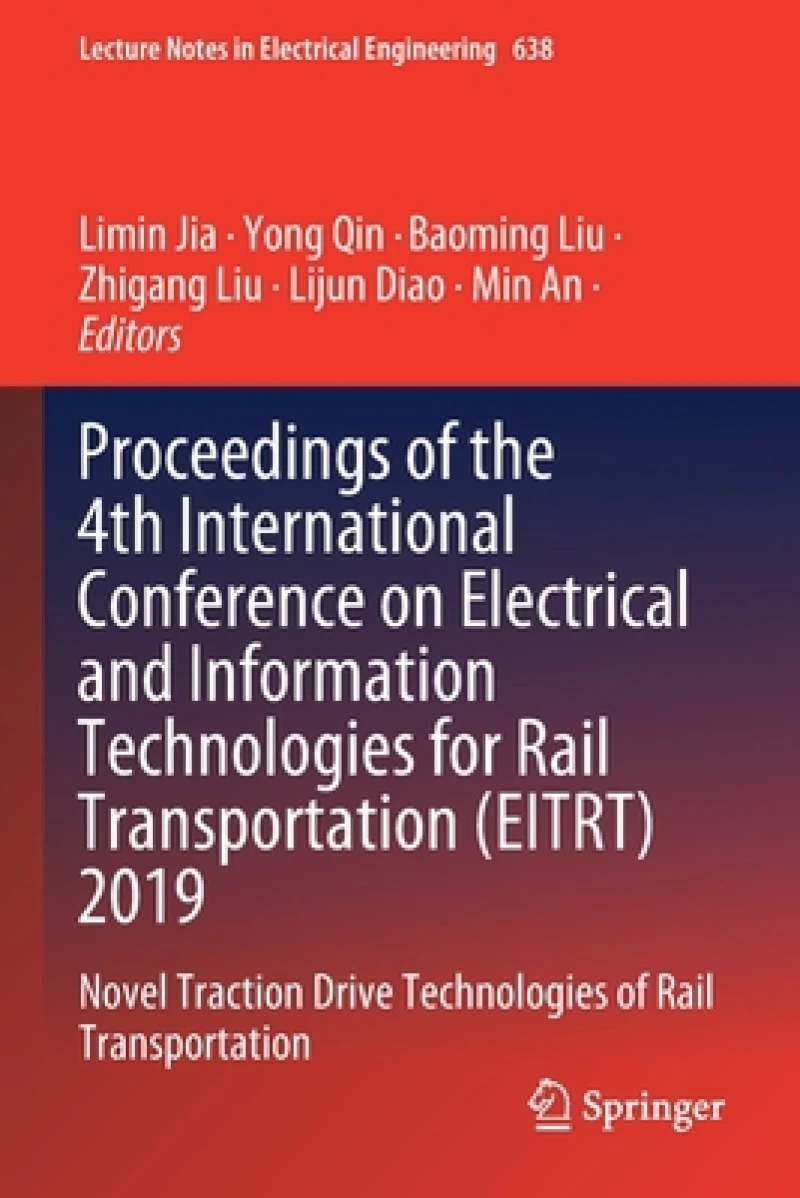 Proceedings of the 4th International Conference on Electrical and Information Technologies for Rail Transportation (EITRT) 2019