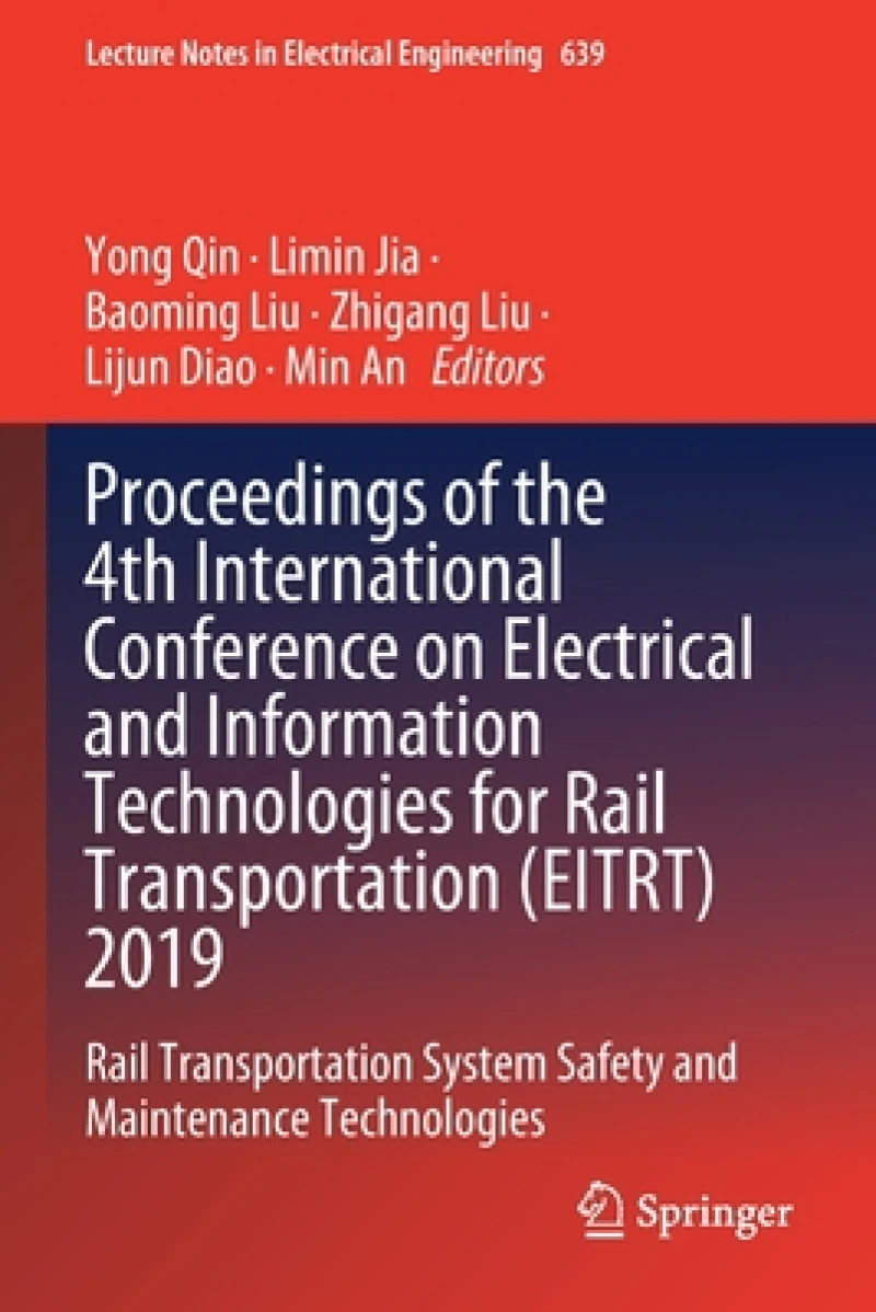 Proceedings of the 4th International Conference on Electrical and Information Technologies for Rail Transportation (EITRT) 2019