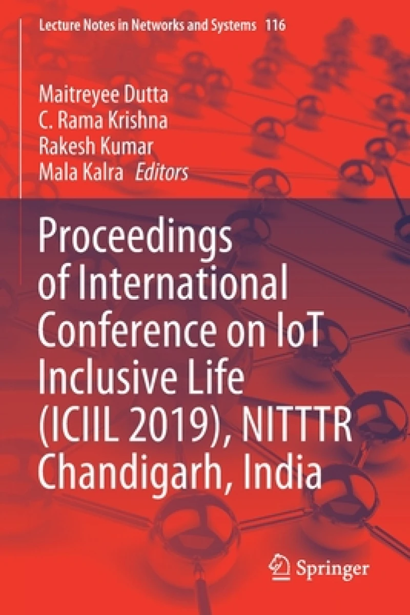 Proceedings of International Conference on IoT Inclusive Life (ICIIL 2019), NITTTR Chandigarh, India