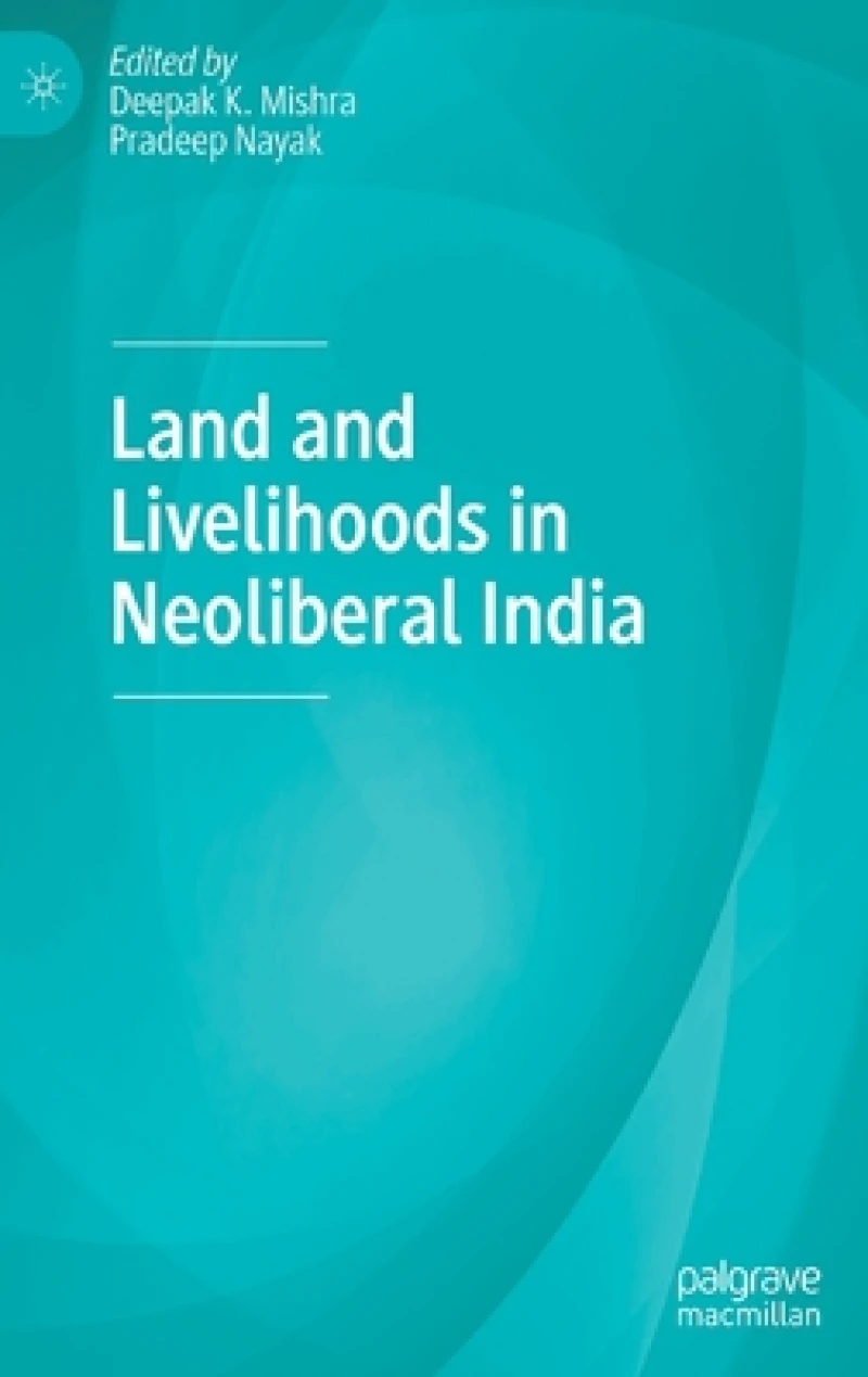 Land and Livelihoods in Neoliberal India