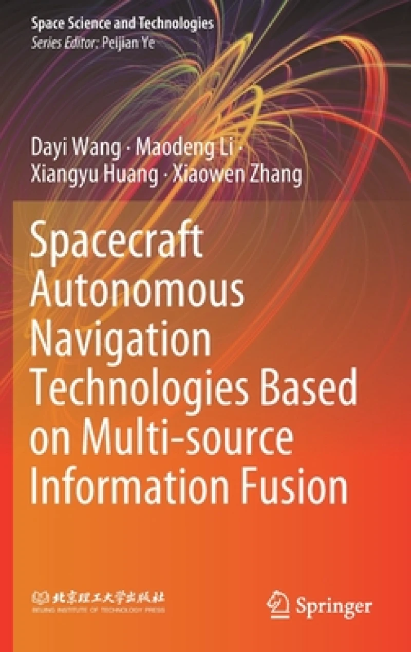 Spacecraft Autonomous Navigation Technologies Based on Multi-source Information Fusion