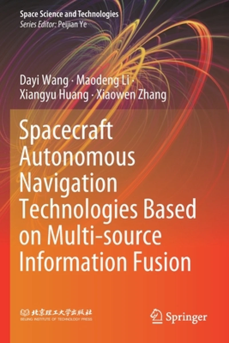 Spacecraft Autonomous Navigation Technologies Based on Multi-source Information Fusion