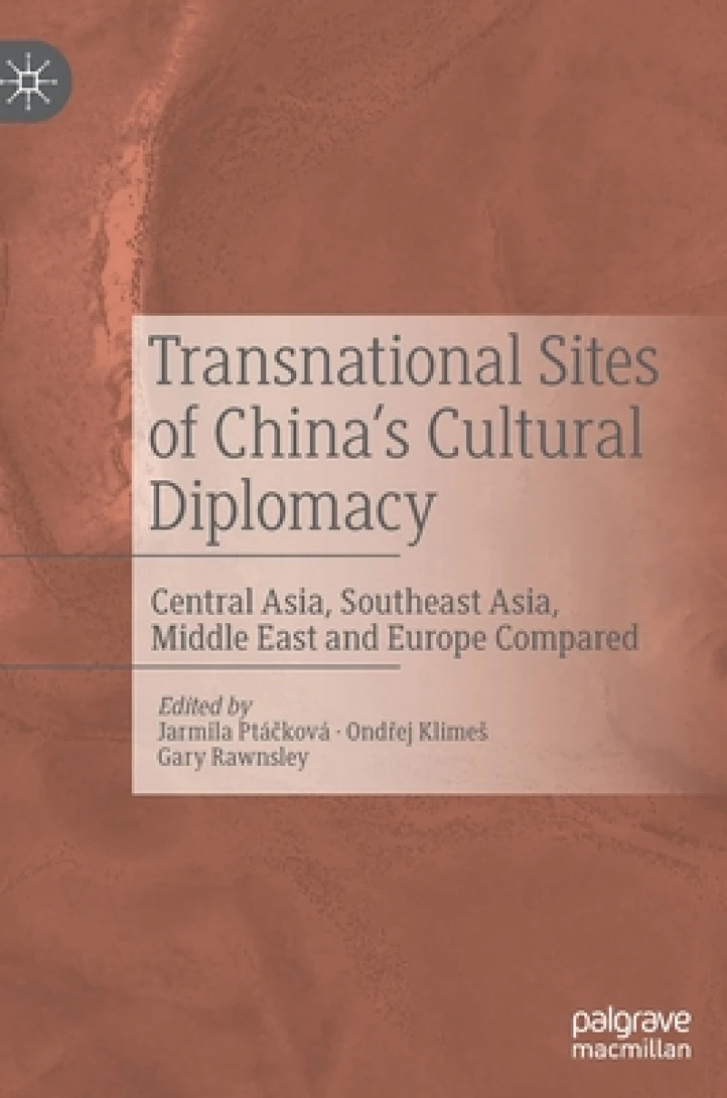 Transnational Sites of China''s Cultural Diplomacy