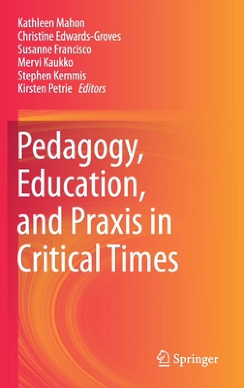 Pedagogy, Education, and Praxis in Critical Times