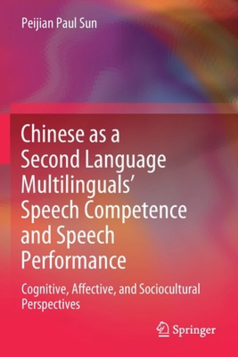 Chinese as a Second Language Multilinguals’ Speech Competence and Speech Performance