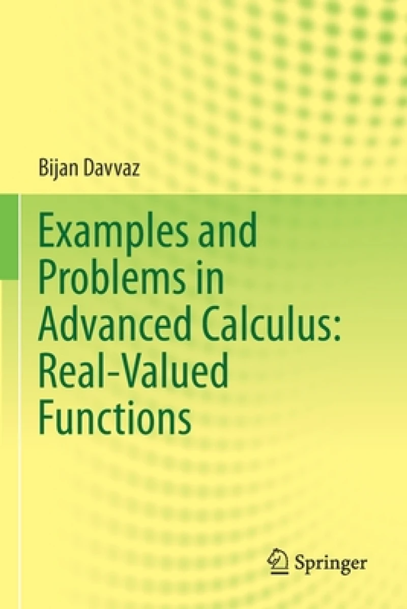 Examples and Problems in Advanced Calculus: Real-Valued Functions