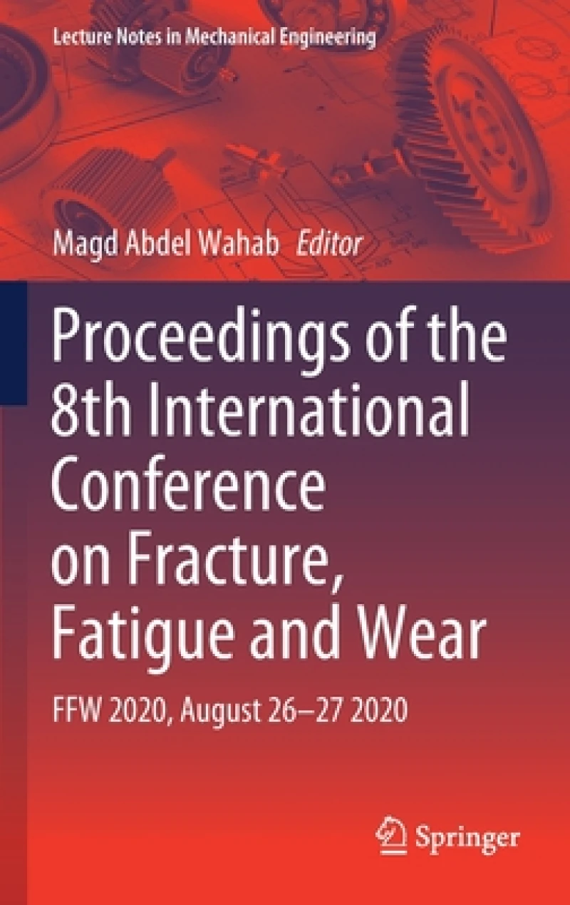 Proceedings of the 8th International Conference on Fracture, Fatigue and Wear
