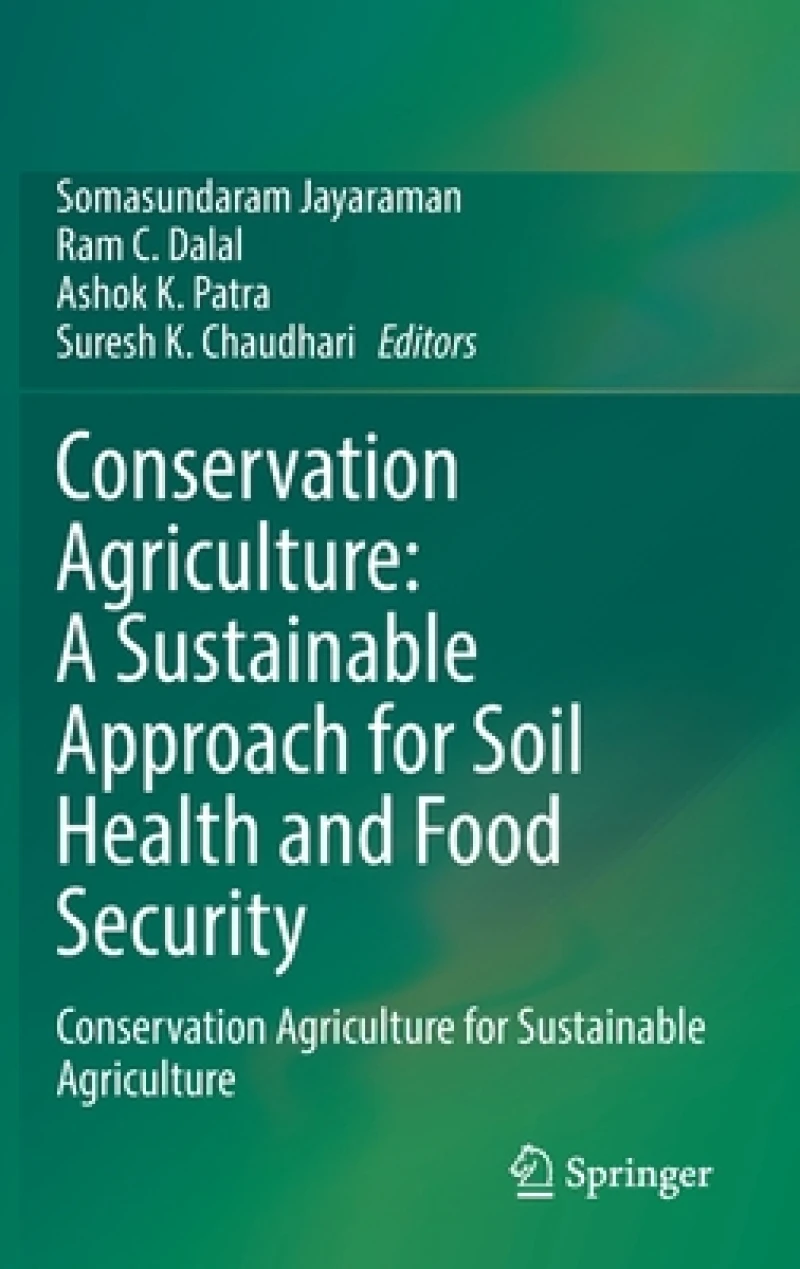 Conservation Agriculture: A Sustainable Approach for Soil Health and Food Security