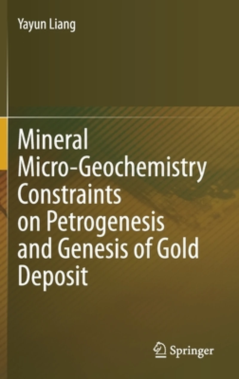 Mineral Micro-Geochemistry Constraints on Petrogenesis and Genesis of Gold Deposit