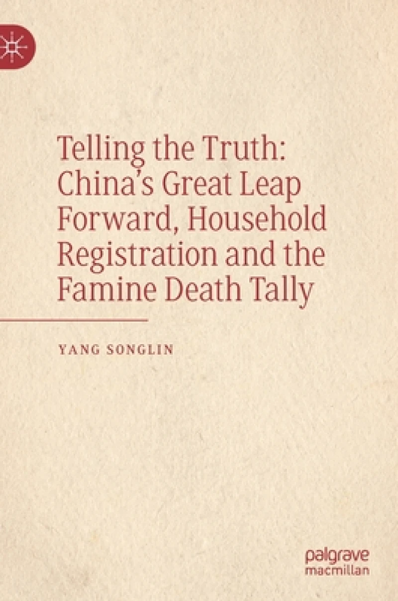 Telling the Truth: China’s Great Leap Forward, Household Registration and the Famine Death Tally