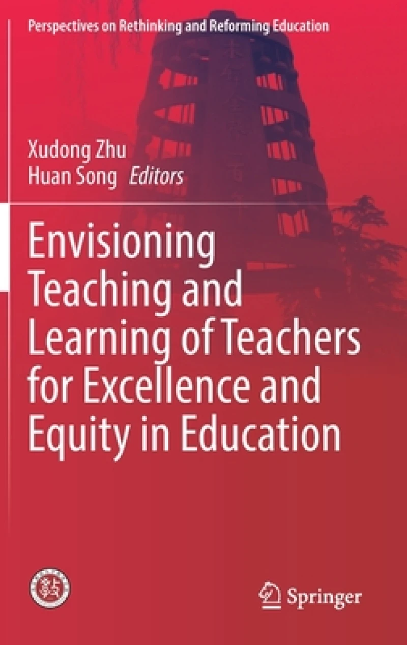 Envisioning Teaching and Learning of Teachers for Excellence and Equity in Education