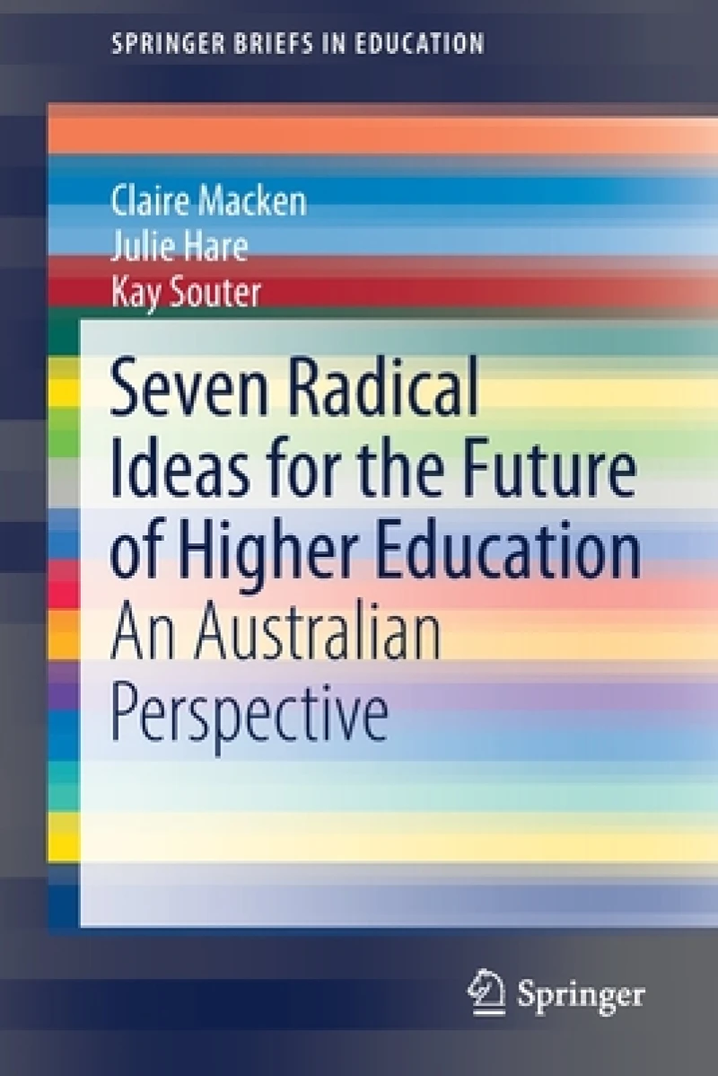 Seven Radical Ideas for the Future of Higher Education