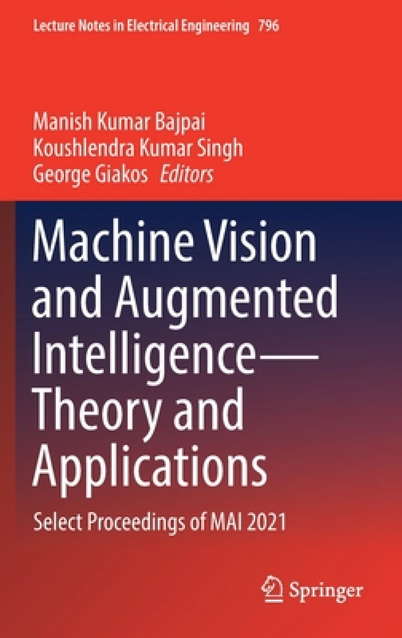 Machine Vision and Augmented Intelligence-Theory and Applications
