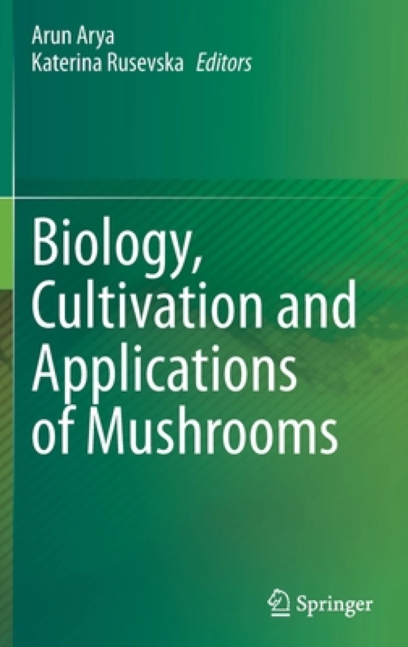 Biology, Cultivation and Applications of Mushrooms