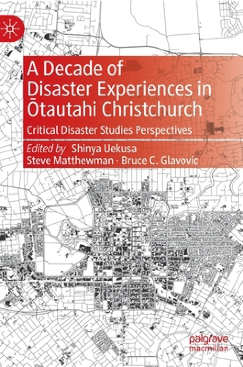 A Decade of Disaster Experiences in Otautahi Christchurch