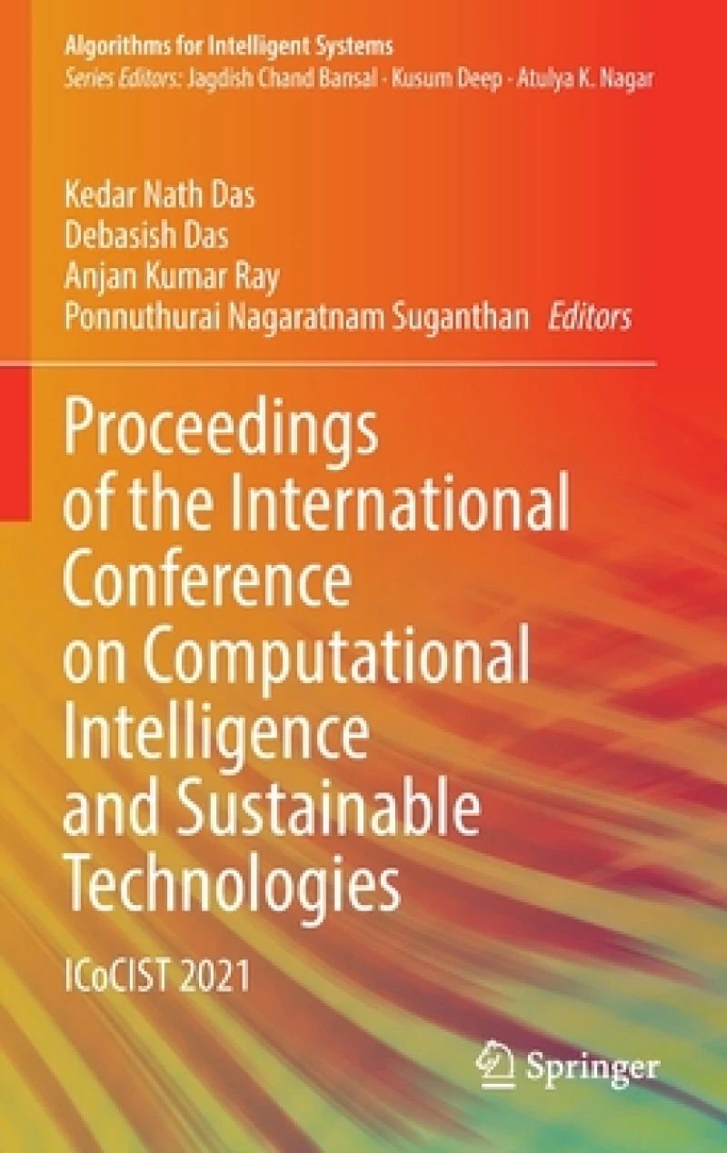 Proceedings of the International Conference on Computational Intelligence and Sustainable Technologies