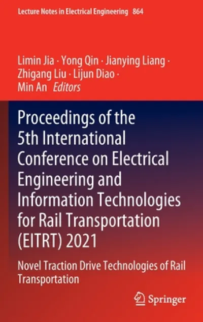Proceedings of the 5th International Conference on Electrical Engineering and Information Technologies for Rail Transportation (EITRT) 2021