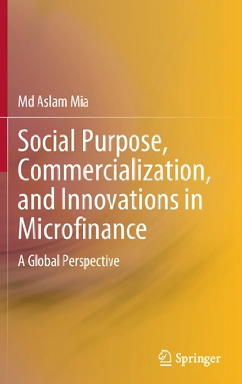 Social Purpose, Commercialization, and Innovations in Microfinance