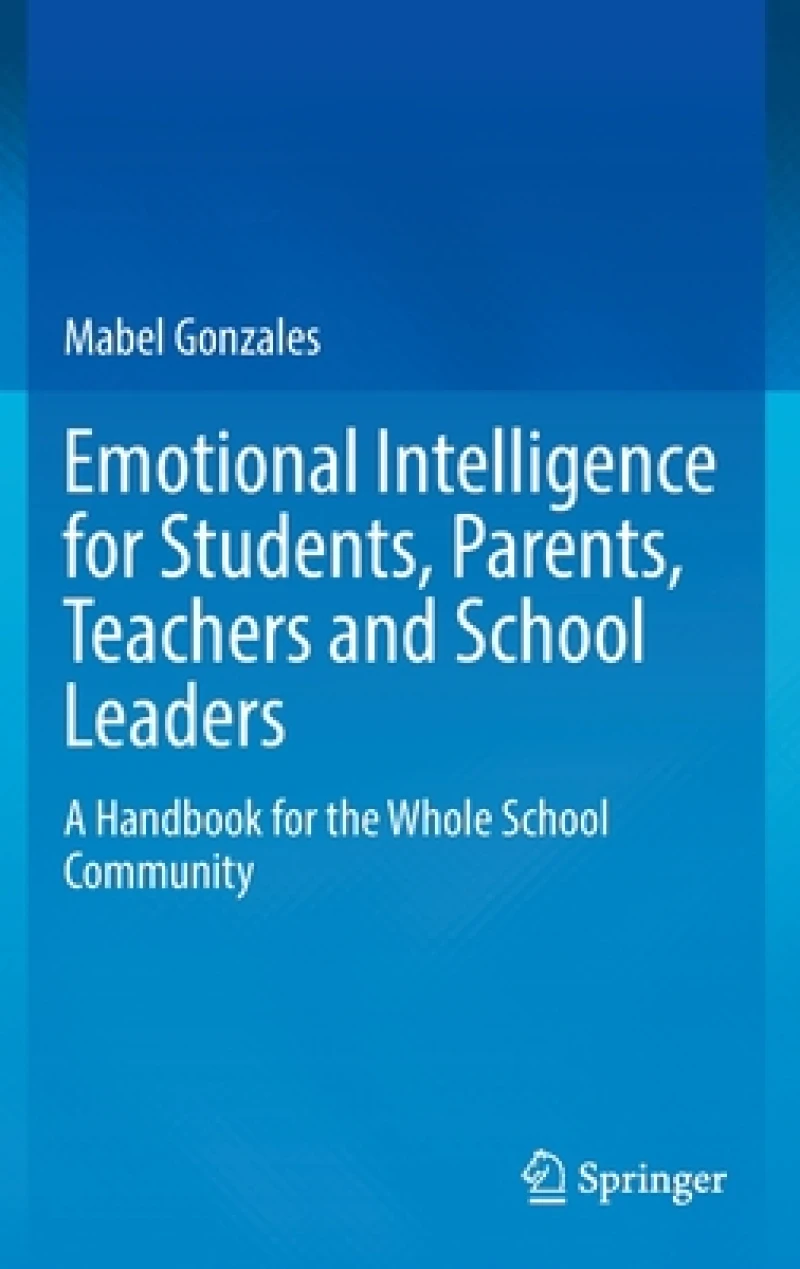 Emotional Intelligence for Students, Parents, Teachers and School Leaders