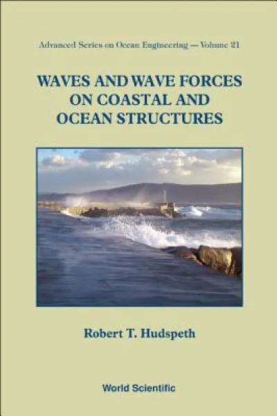 Waves And Wave Forces On Coastal And Ocean Structures