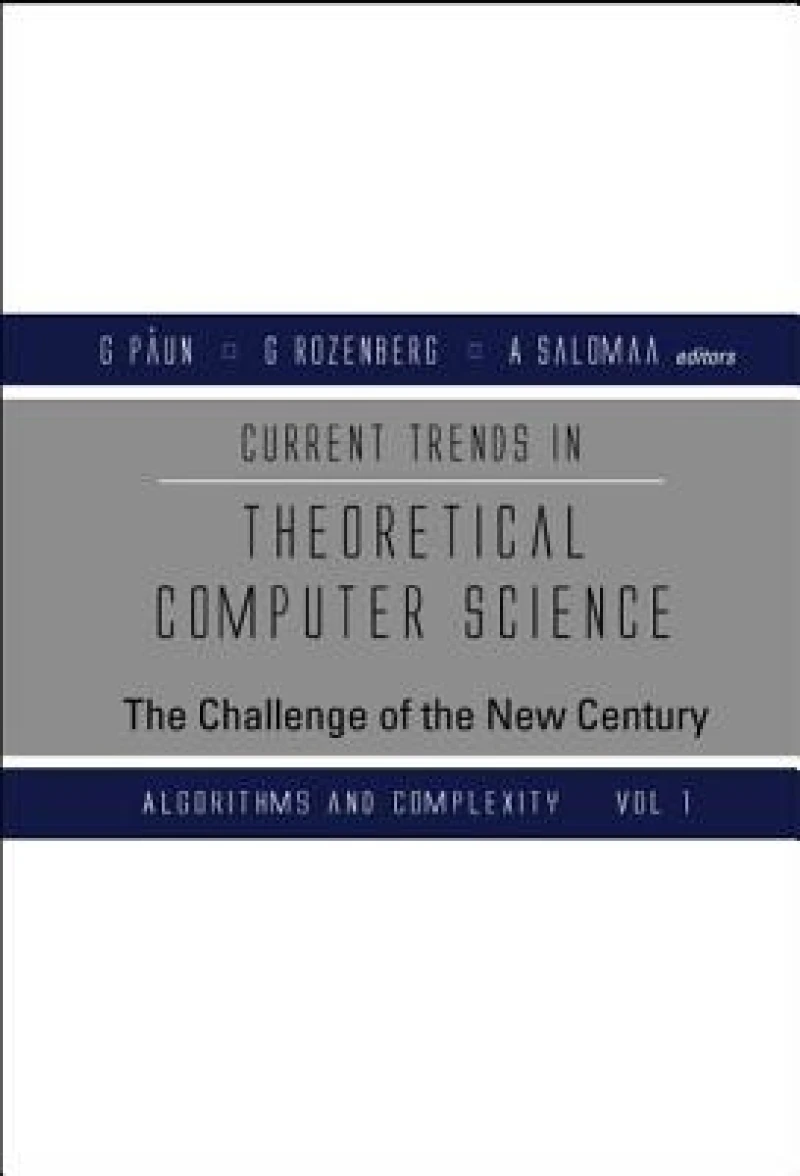 Current Trends In Theoretical Computer Science: The Challenge Of The New Century (In 2 Volumes)