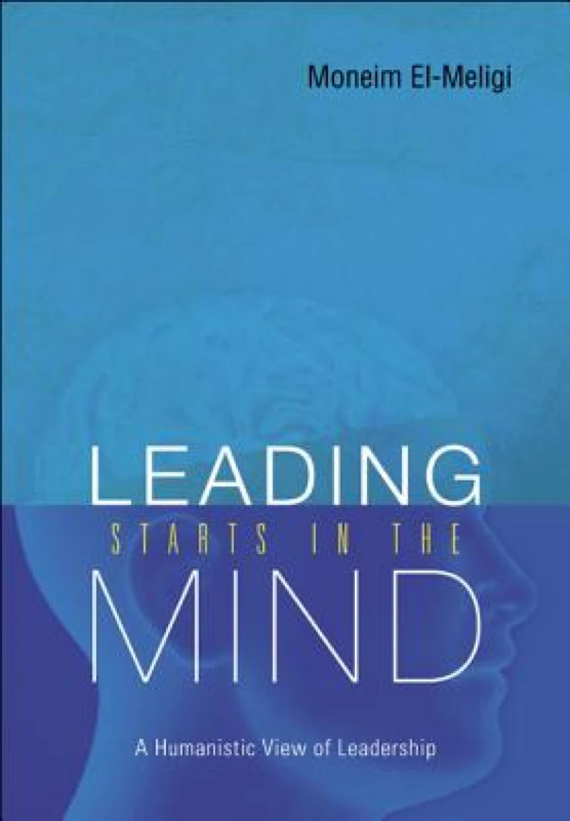 Leading Starts In The Mind: A Humanistic View Of Leadership