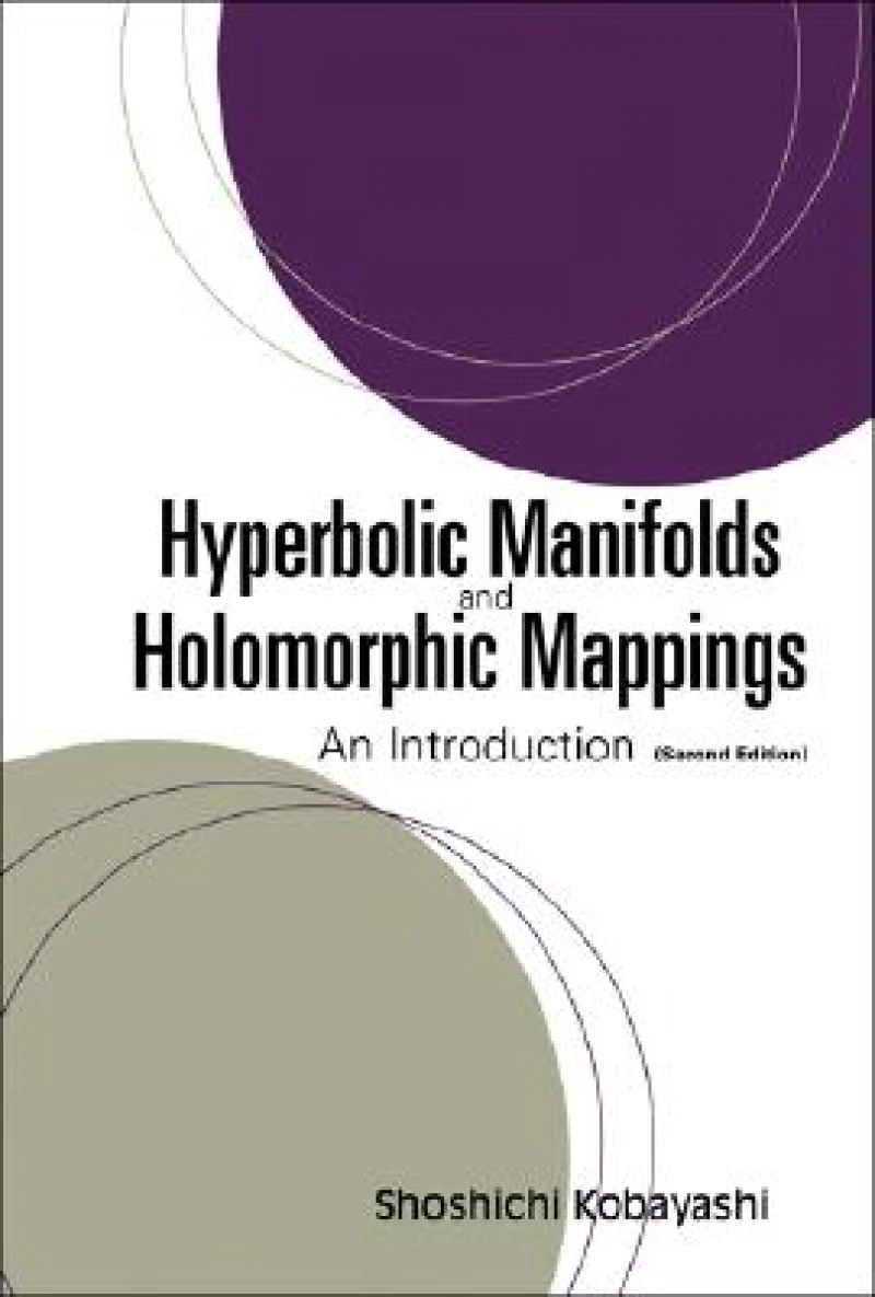 Hyperbolic Manifolds And Holomorphic Mappings: An Introduction (Second Edition)