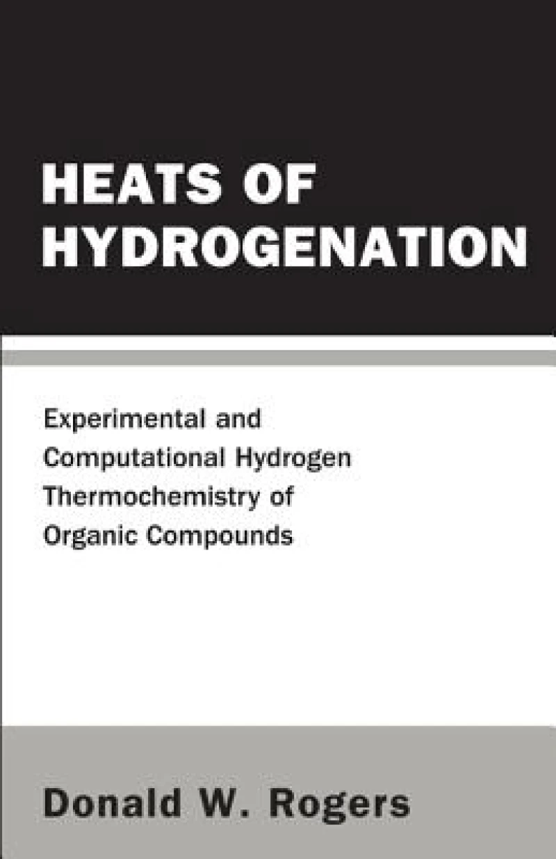 Heats Of Hydrogenation: Experimental And Computational Hydrogen Thermochemistry Of Organic Compounds
