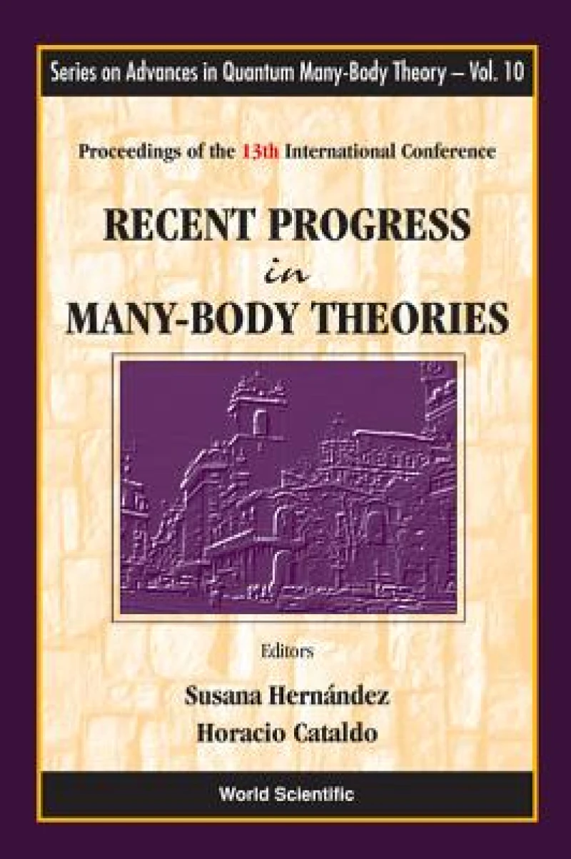Recent Progress In Many-body Theories - Proceedings Of The 13th International Conference