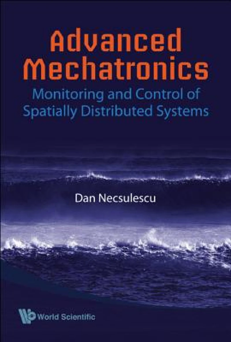 Advanced Mechatronics: Monitoring And Control Of Spatially Distributed Systems